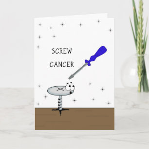 Screw Cancer Greeting Card with Screw Driver-Screw
