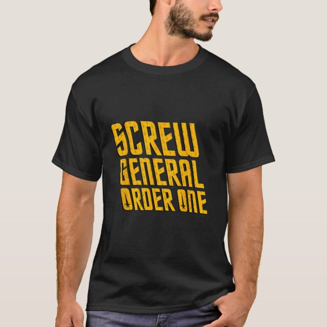 Screw General Order One Nerd Geek Graphic T-Shirt (Front)
