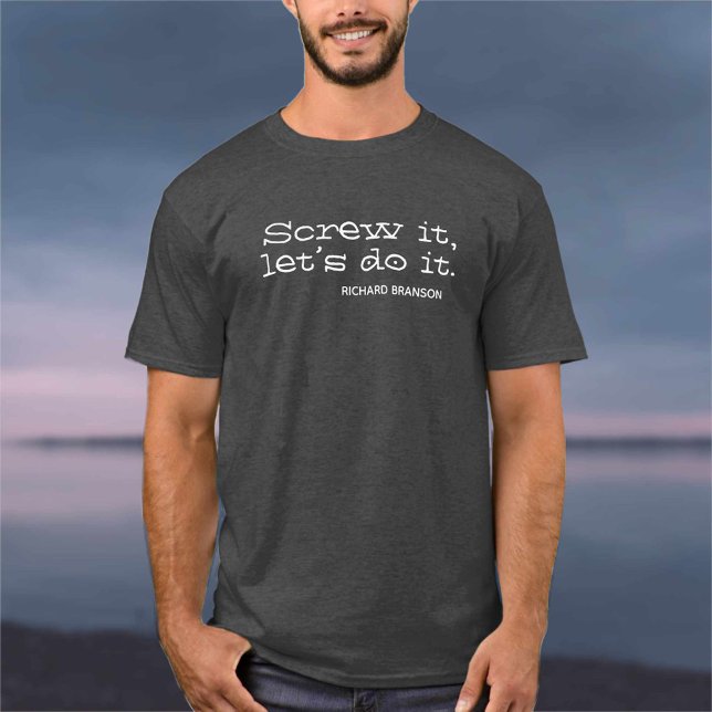 Screw it, let’s do it. Inspiring Quote T-Shirt (Creator Uploaded)