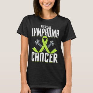Screw Lymphoma Cancer Lime Awareness Ribbon Fight  T-Shirt