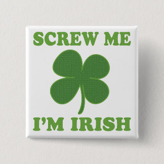 Screw Me Im Irish 15 Cm Square Badge
