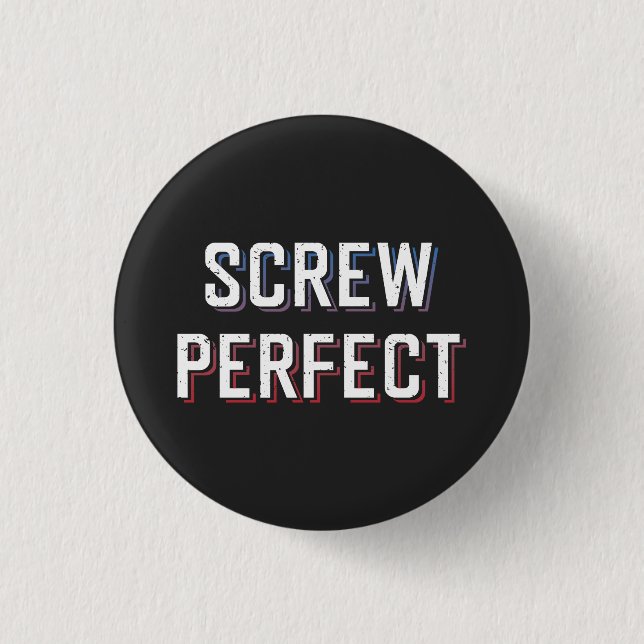 Screw Perfect 3 Cm Round Badge (Front)
