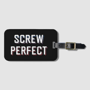 Screw Perfect Luggage Tag