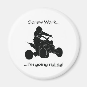 Screw Work...Going Quad Racing Magnet