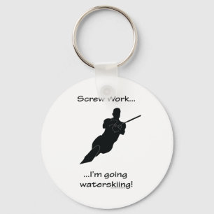 Screw Work...Going Water skiing Key Ring