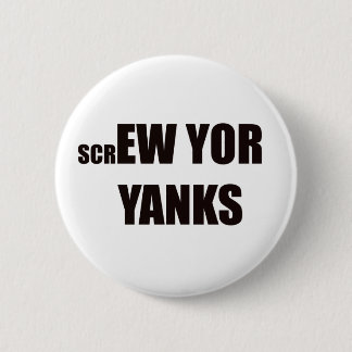 Screw Yor Yanks Button
