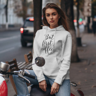 Script Typography "But First, Coffee" Hoodie