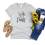 Script Wife of the Party Bachelorette  Bride  T-Shirt<br><div class="desc">Cute modern script Bachelorette Grey T Shirt for the Bride to wear during her bachelorette party .  Simple handwritten  text that says Wife of the Party.  The perfect shirt for the bride to be. See matching The Party shirts for friends of the bride.</div>