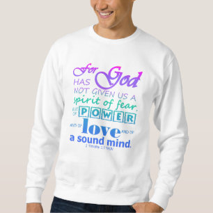 Scripture 2 Timothy 1:7 Power Love Sound Mind Sweatshirt