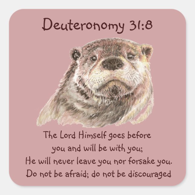 Scripture Deut 31:8 Do Not Be Afraid, Cute Otter Square Sticker (Front)