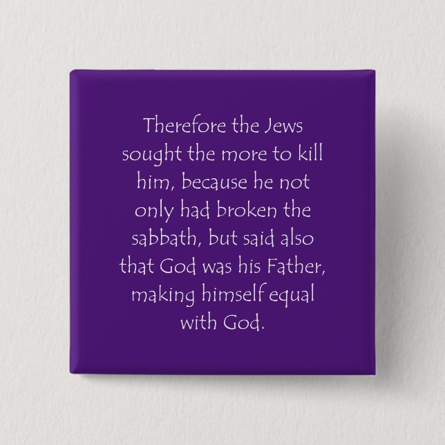 Scripture Quote John 5 18 15 Cm Square Badge (Front)