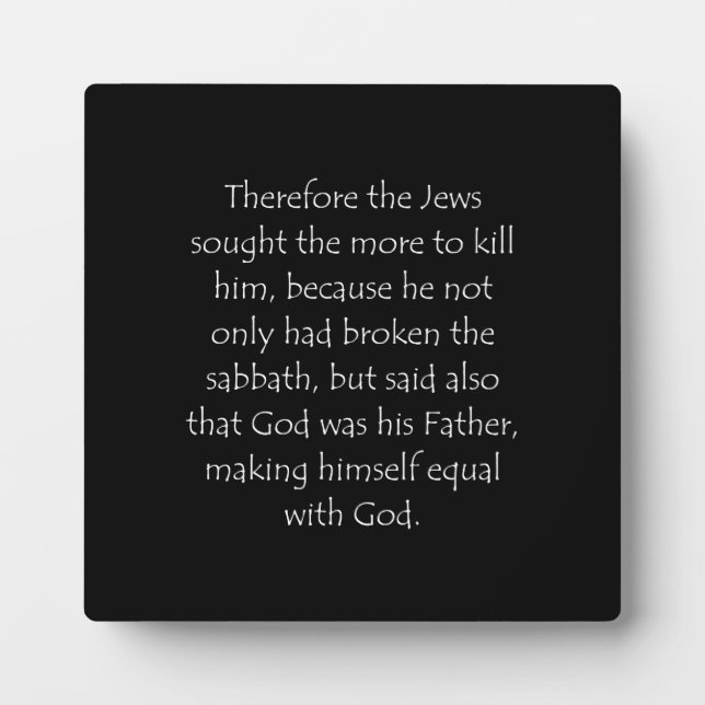 Scripture Quote John 5 18 Plaque (Front)