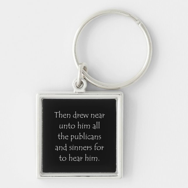 Scripture Quote Luke 15 1 Key Ring (Front)