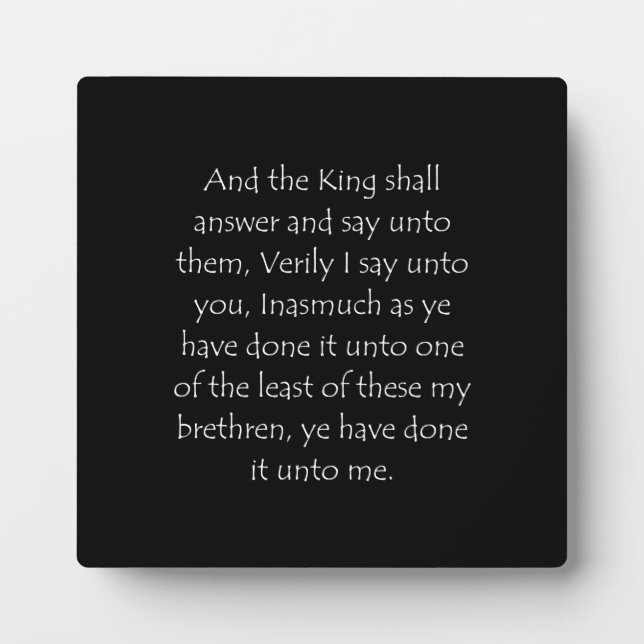 Scripture Quote Matthew 25 40 Plaque (Front)