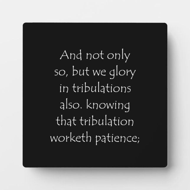 Scripture Quote Romans 5 3 Plaque (Front)