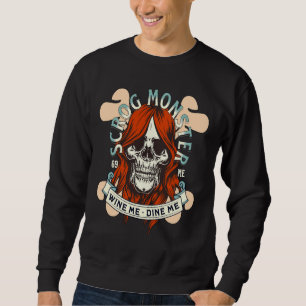 Scrog Monster Wine Me Dine Me 69 Me Cheap Date Sweatshirt