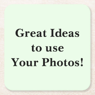 Scroll Down to See These ideas to Use YOUR Photos  Square Paper Coaster