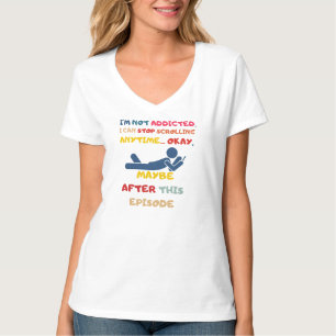 Scrolling Addict: Embrace the Endless Episode Adve T-Shirt