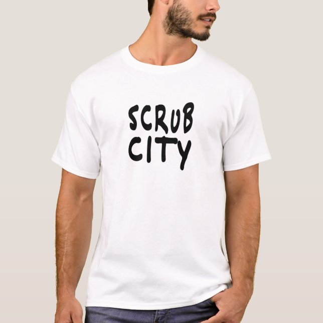 SCRUB CITY T-Shirt (Front)
