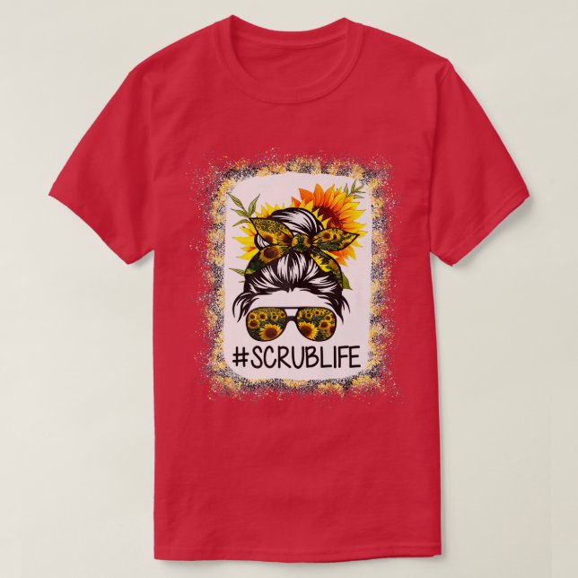 Scrub Life Bleached s Sunflower Messy Bun ScrubLif T-Shirt (Design Front)