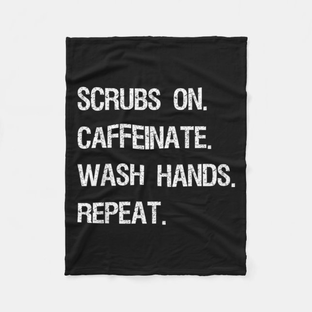 Scrubs On Caffeinate Wash Hands Repeat Funny Fleece Blanket (Front)