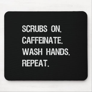 Scrubs On Caffeinate Wash Hands Repeat Funny Mouse Pad