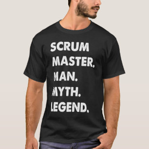 Scrum Master Man Myth Legend T-Shirt