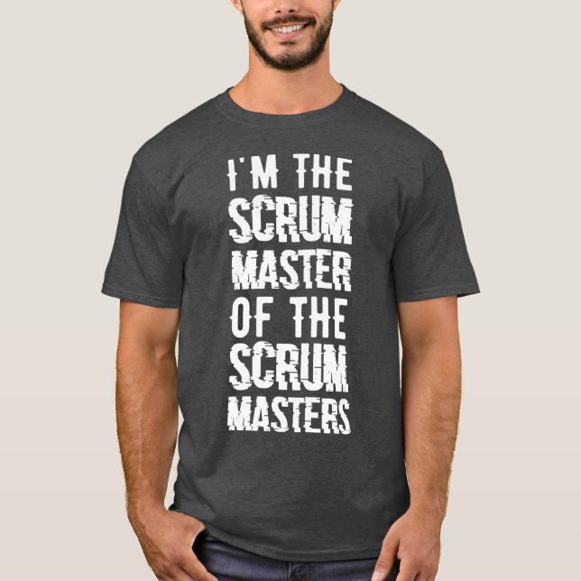 Scrum Master Of Scrum Masters T-Shirt (Front)