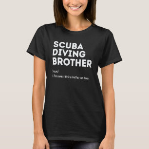 Scuba Dive Brother Noun The Coolest Title A Brothe T-Shirt