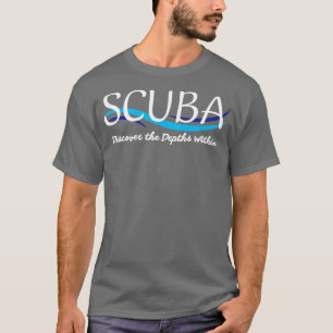 Scuba Diver Discover the depths within Diver lover T-Shirt