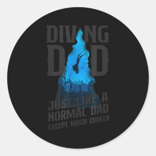 Scuba Diver Diving Dad Just Like A Normal Dad  Classic Round Sticker