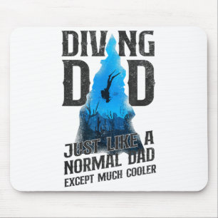 Scuba Diver Diving Dad Just Like A Normal Dad Mouse Pad