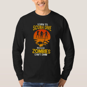 Scuba Diver Funny Diving Because Zombies Can't Swi T-Shirt