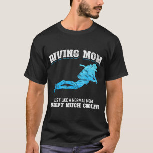 Scuba Diver Girl Diving Mom Just Like A Normal Dad T-Shirt