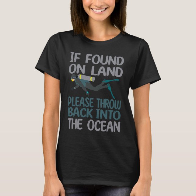 Scuba Diver Ocean Love If Found On Land T-Shirt (Front)