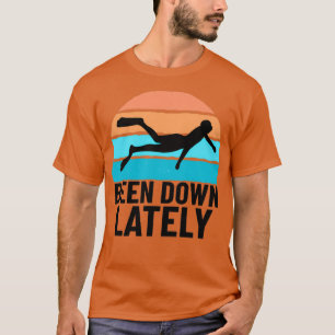 SCUBA DIVER SCUBA DIVING been down lately T-Shirt