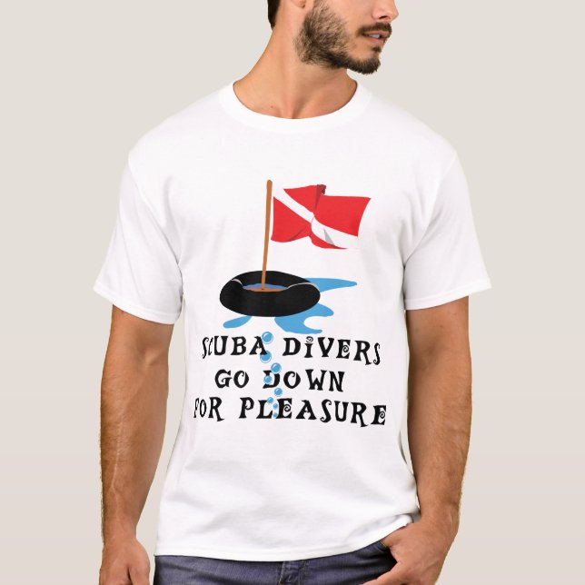 Scuba Divers Go Down For Pleasure T-Shirt (Front)