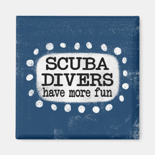 Scuba Divers Have More Fun Refrigerator Magnet