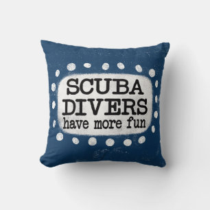 Scuba Divers Have More Fun Throw Pillow