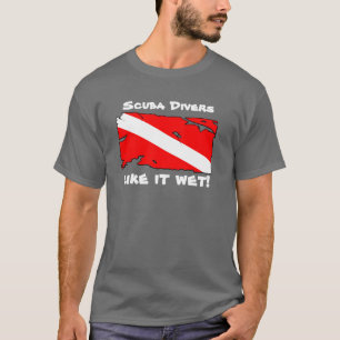 Scuba Divers Like it Wet T-Shirt