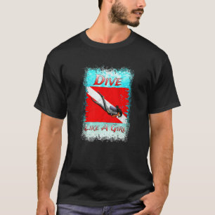 Scuba Diving Dive Like A Girl T-Shirt