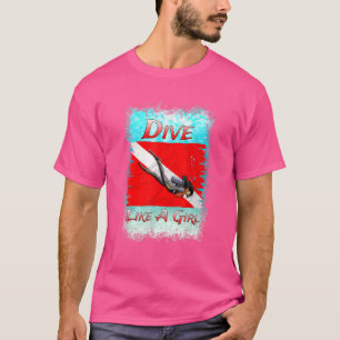 Scuba Diving Dive Like A Girl T-Shirt