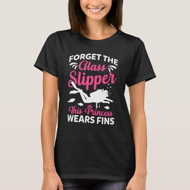 Scuba Diving Diver Girl Forget Glass Slipper Princ T-Shirt (Front)