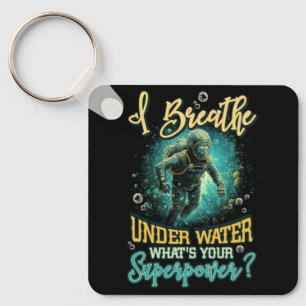 Scuba Diving Diver I Breathe Under Water Ocean Sup Key Ring