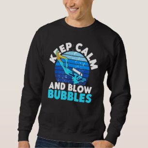 Scuba Diving Diver Keep Calm And Blow Bubbles Vint Sweatshirt