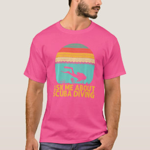 Scuba Diving For Men Women Underwater Divers T-Shirt
