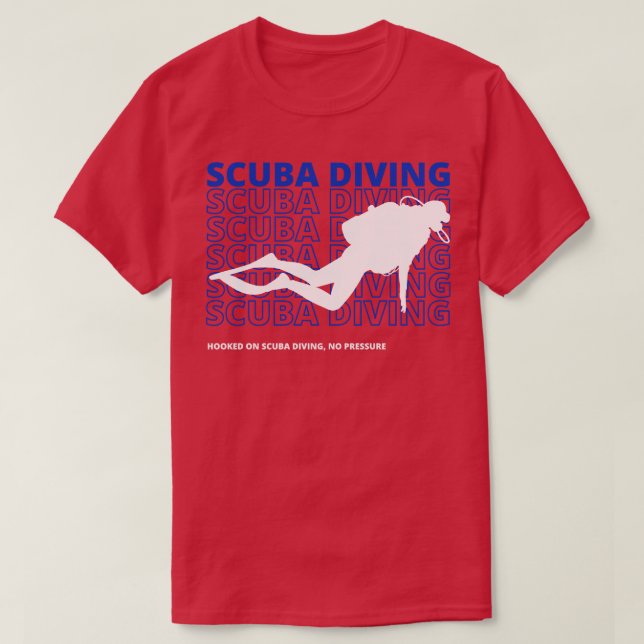 Scuba diving Hooked on scuba diving no pressure Sc T-Shirt (Design Front)