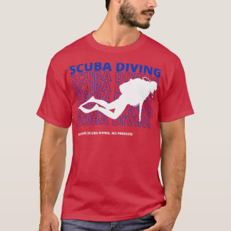 Scuba diving Hooked on scuba diving no pressure Sc T-Shirt