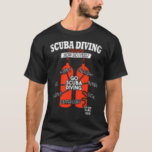 Scuba Diving How Do I Feel T-Shirt