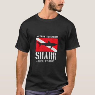 Scuba Diving I Don'T Have To Outswim The Shark Fun T-Shirt